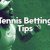 Exactly how to Bet on Tennis Novice s Guide, Tips & Betting Method Tennis